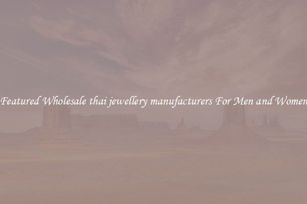 Featured Wholesale thai jewellery manufacturers For Men and Women