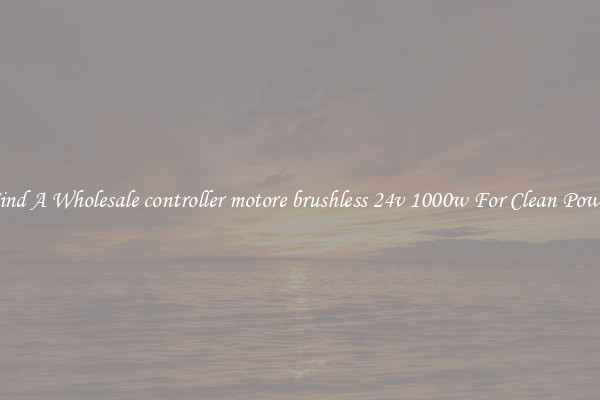 Find A Wholesale controller motore brushless 24v 1000w For Clean Power