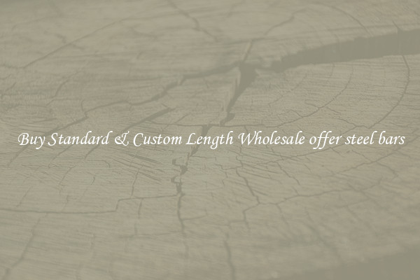 Buy Standard & Custom Length Wholesale offer steel bars