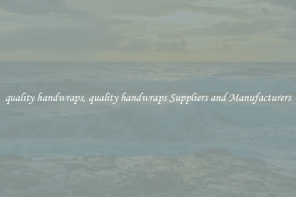 quality handwraps, quality handwraps Suppliers and Manufacturers