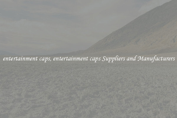 entertainment caps, entertainment caps Suppliers and Manufacturers