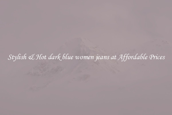 Stylish & Hot dark blue women jeans at Affordable Prices