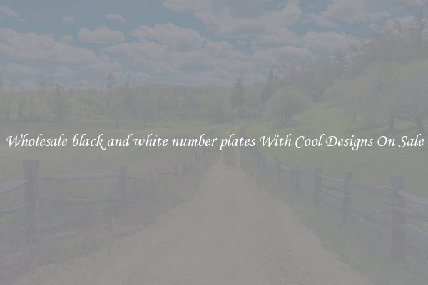 Wholesale black and white number plates With Cool Designs On Sale