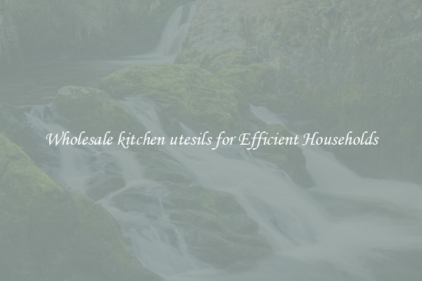 Wholesale kitchen utesils for Efficient Households