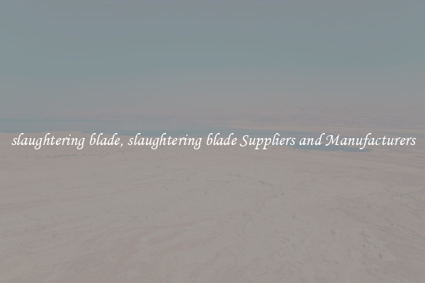 slaughtering blade, slaughtering blade Suppliers and Manufacturers