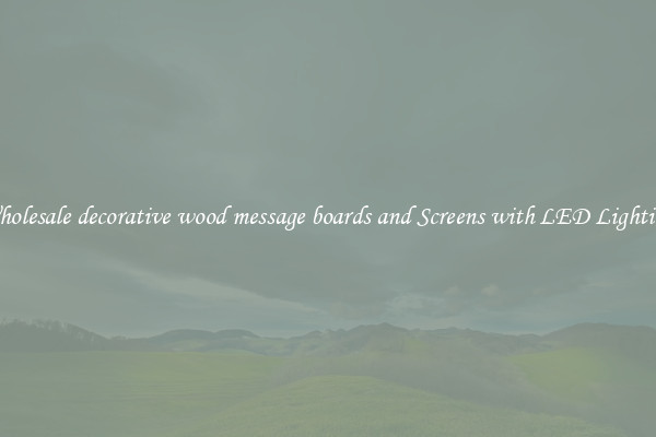 Wholesale decorative wood message boards and Screens with LED Lighting 