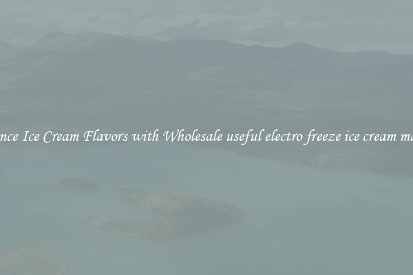 Enhance Ice Cream Flavors with Wholesale useful electro freeze ice cream machine