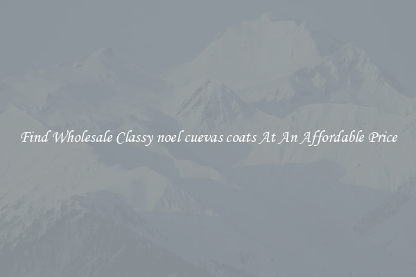 Find Wholesale Classy noel cuevas coats At An Affordable Price