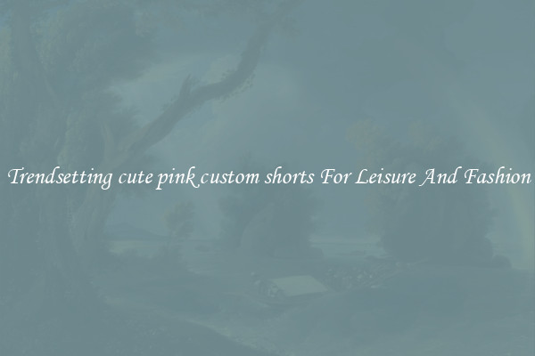 Trendsetting cute pink custom shorts For Leisure And Fashion