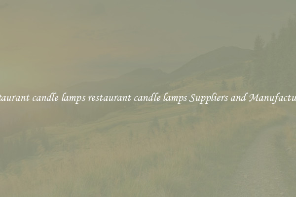 restaurant candle lamps restaurant candle lamps Suppliers and Manufacturers