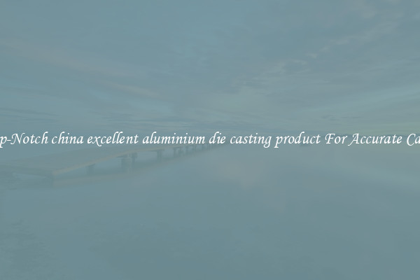 Top-Notch china excellent aluminium die casting product For Accurate Casts