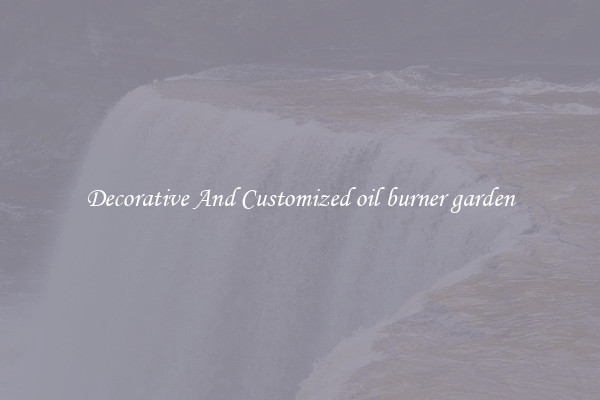 Decorative And Customized oil burner garden