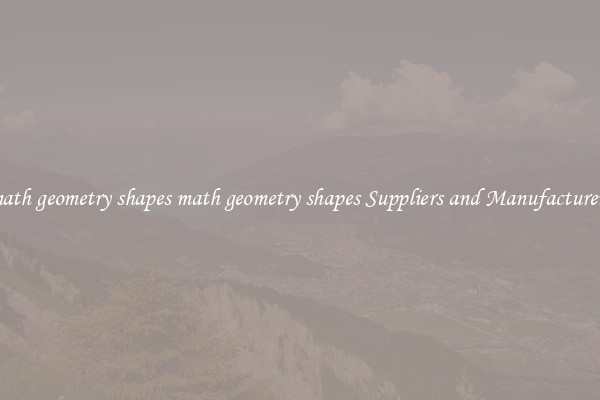 math geometry shapes math geometry shapes Suppliers and Manufacturers