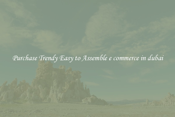 Purchase Trendy Easy to Assemble e commerce in dubai