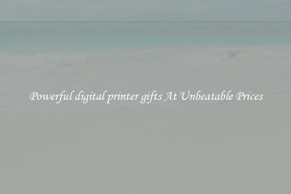 Powerful digital printer gifts At Unbeatable Prices