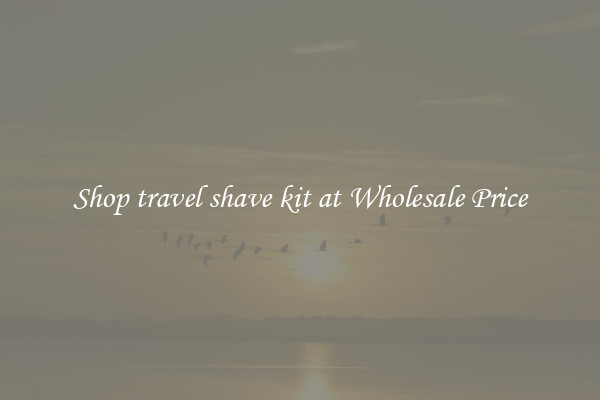 Shop travel shave kit at Wholesale Price
