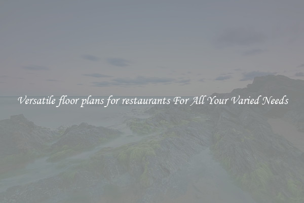 Versatile floor plans for restaurants For All Your Varied Needs