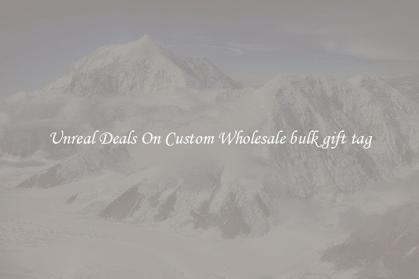 Unreal Deals On Custom Wholesale bulk gift tag