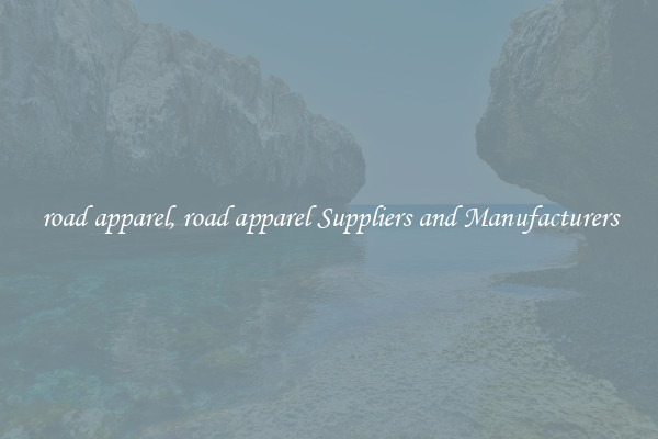 road apparel, road apparel Suppliers and Manufacturers