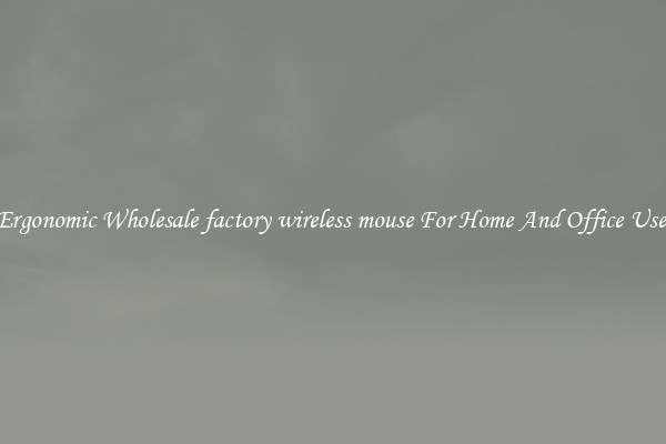 Ergonomic Wholesale factory wireless mouse For Home And Office Use.