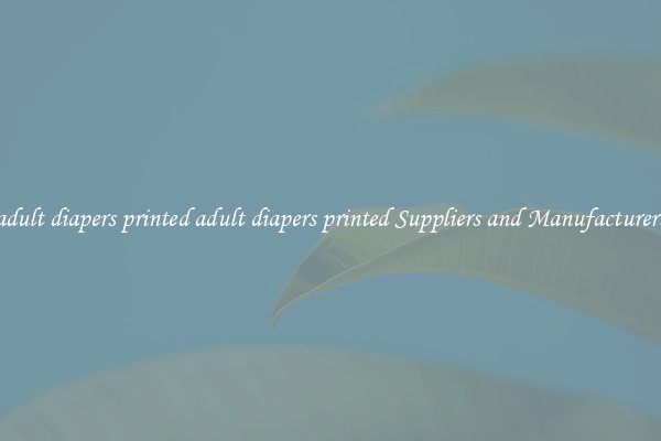 adult diapers printed adult diapers printed Suppliers and Manufacturers
