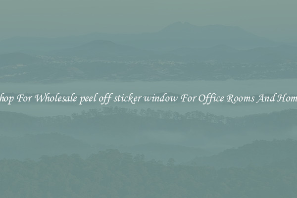 Shop For Wholesale peel off sticker window For Office Rooms And Homes