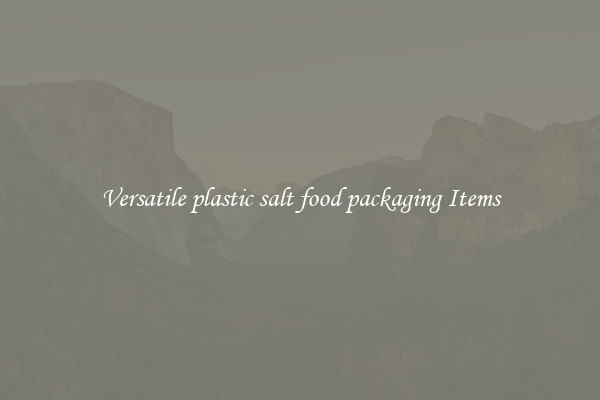 Versatile plastic salt food packaging Items