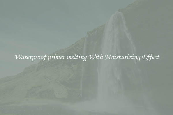 Waterproof primer melting With Moisturizing Effect