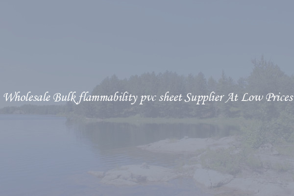 Wholesale Bulk flammability pvc sheet Supplier At Low Prices