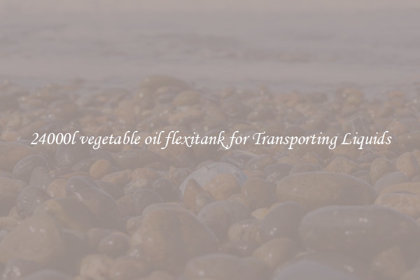 24000l vegetable oil flexitank for Transporting Liquids