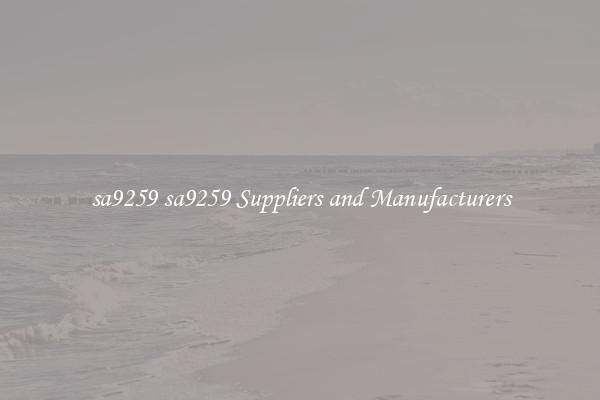 sa9259 sa9259 Suppliers and Manufacturers