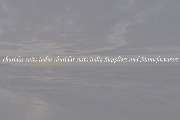 churidar suits india churidar suits india Suppliers and Manufacturers