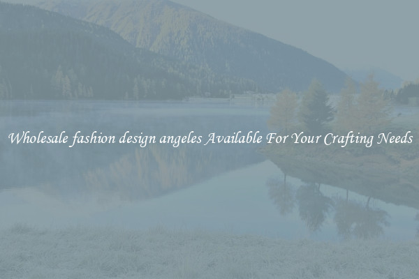 Wholesale fashion design angeles Available For Your Crafting Needs