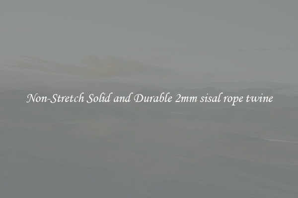Non-Stretch Solid and Durable 2mm sisal rope twine
