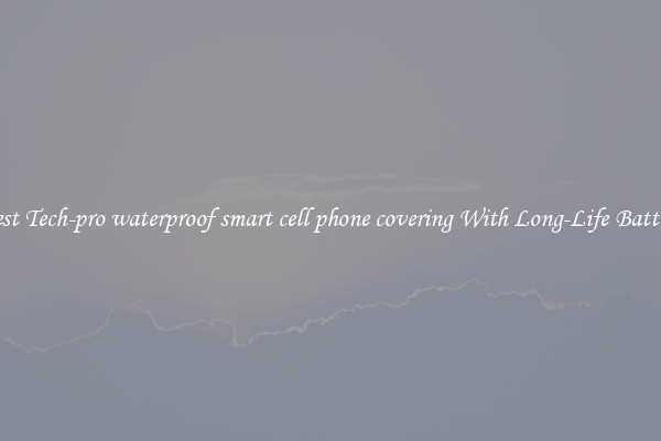 Best Tech-pro waterproof smart cell phone covering With Long-Life Battery