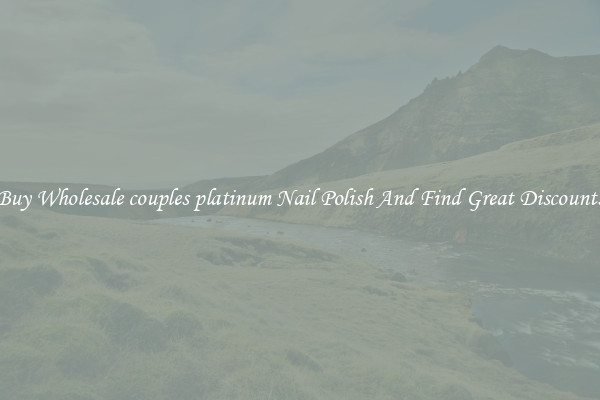 Buy Wholesale couples platinum Nail Polish And Find Great Discounts