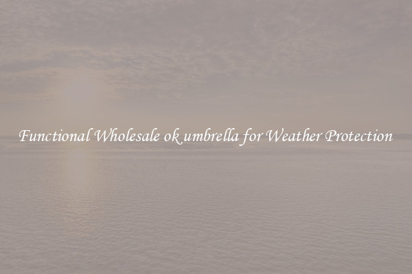 Functional Wholesale ok umbrella for Weather Protection 