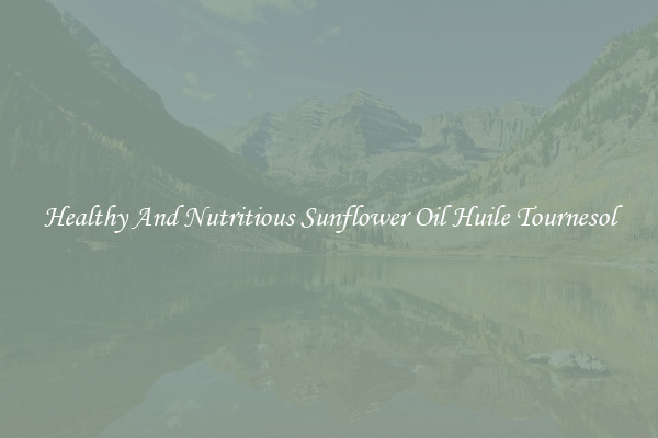 Healthy And Nutritious Sunflower Oil Huile Tournesol