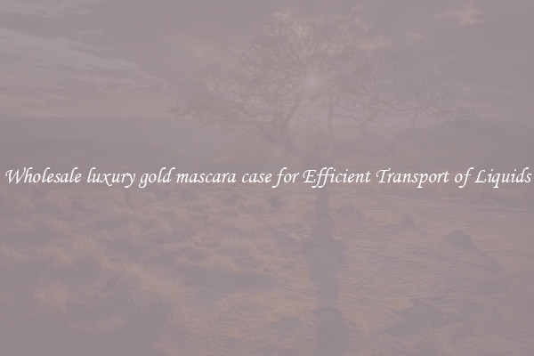 Wholesale luxury gold mascara case for Efficient Transport of Liquids