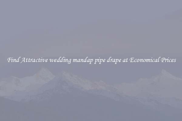 Find Attractive wedding mandap pipe drape at Economical Prices